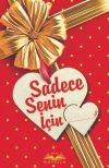Sadece Senin İ&ccedil;in (Ciltli)
