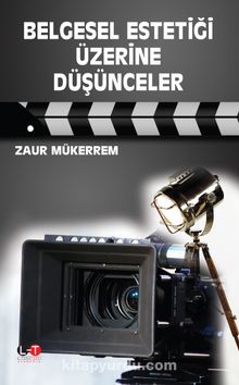 Belgesel Estetiği Üzerine Düşünceler - Zaur Mükerrem