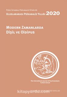 Modern Zamanlarda Dişil ve Oidipus: Uluslararası Psikanaliz Yıllığı 2020 - M. Işıl Ertüzün