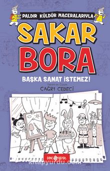 Sakar Bora 5 / Başka Sanat İstemez! - Çağrı Cebeci