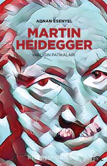 Martin Heidegger & Varlığın Patikaları
