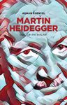 Martin Heidegger &amp; Varlığın Patikaları