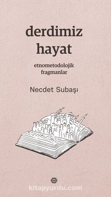 Derdimiz Hayat & Etnometodolojik Fragmanlar - Dr. Necdet Subaşı