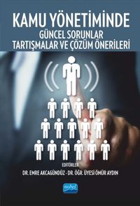 Kamu Yönetiminde Güncel Sorunlar, Tartışmalar ve Çözüm Önerileri