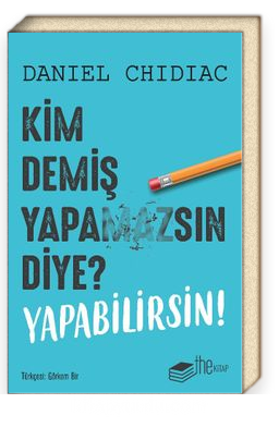 Kim Demiş Yapamazsın Diye? Yapabilirsin!