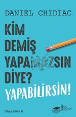 Kim Demiş Yapamazsın Diye? Yapabilirsin!