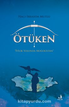Ötüken(Ciltli) & İyilik Yolunda Moğolistan - Hacı İbrahim Mutlu