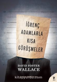 İğrenç Adamlarla Kısa Görüşmeler - David Foster Wallace