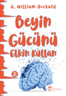 Beyin Gücünü Etkin Kullan - A. William Deckard