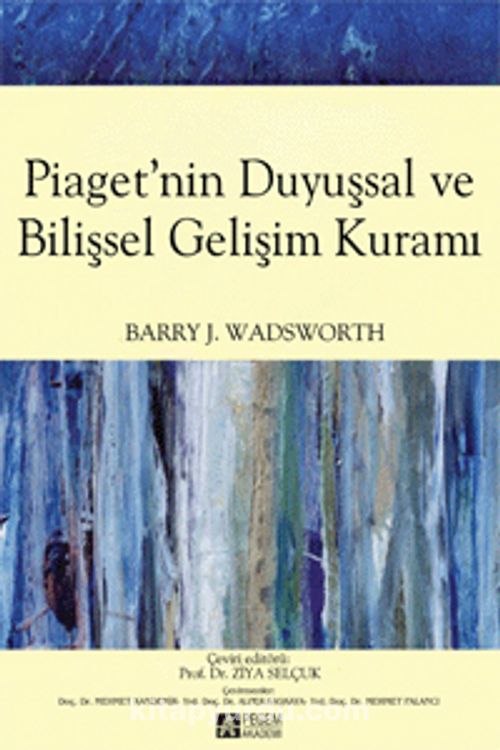 Piaget nin Duyu sal ve Bili sel Geli im Kuram Barry J. Wadsworth