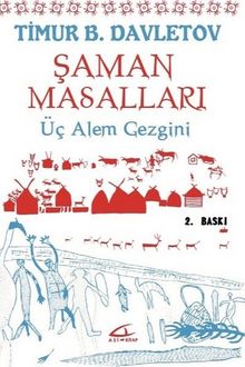 Şaman Masalları & Üç Alem Gezgini - Timur Davletov