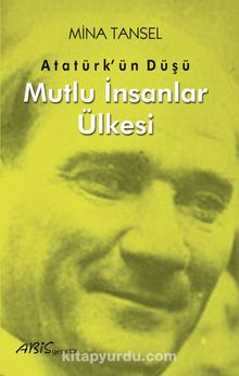 Atatürk’ün Düşü & Mutlu İnsanlar Ülkesi - Mina Tansel