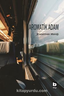 Aromatik Adam - Anooshirvan  Miandji