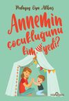 Annemin &Ccedil;ocukluğunu Kim Yedi ?