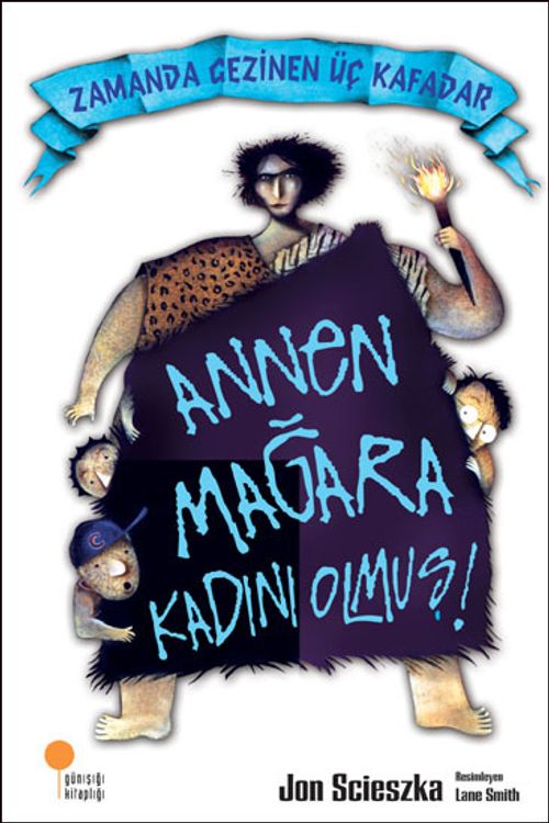 Annen Mağara Kadını Olmuş! / Zamanda Gezinen Üç Kafadar