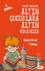 Tarih Ambarı Altın Çocuklara Altın Hikayeler 