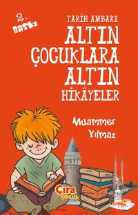Tarih Ambarı Altın Çocuklara Altın Hikayeler 