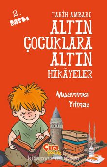 Tarih Ambarı Altın Çocuklara Altın Hikayeler - Muammer Yılmaz