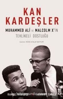 Kan Kardeşler & Muhammed Ali ve Malcolm X'in Tehlikeli Dostluğu