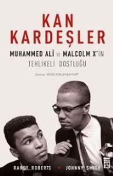 Kan Kardeşler & Muhammed Ali ve Malcolm X'in Tehlikeli Dostluğu