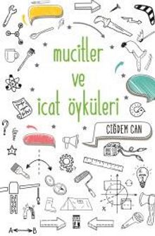 Mucitler ve İcat Öyküleri - Çiğdem Can