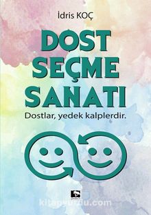Dost Seçme Sanatı - İdris Koç