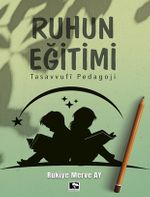 Ruhun Eğitimi & Tasavvufi Pedagoji