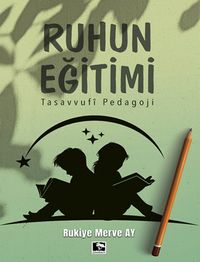 Ruhun Eğitimi & Tasavvufi Pedagoji
