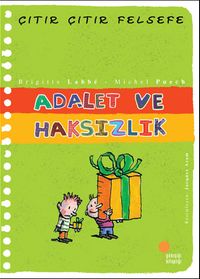 Adalet ve Haksızlık / Çıtır Çıtır Felsefe (2. Kitap)