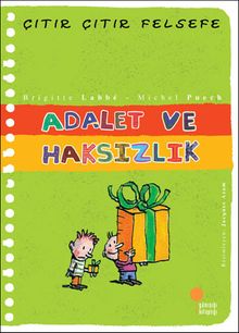Adalet ve Haksızlık / Çıtır Çıtır Felsefe (2. Kitap)