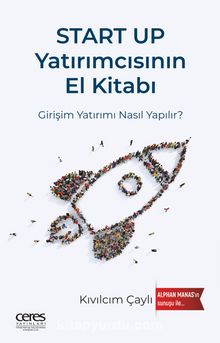 Start Up Yatırımcısının El Kitabı & Girişim Yatırımı Nasıl Yapılır? - Kıvılcım Çaylı