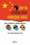 Çin'in Afrika'daki Yumuşak Gücü & Kenya, Tanzanya ve Uganda Örnekleri