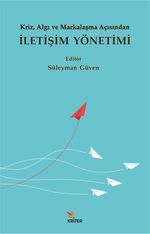 Kriz, Algı ve Markalaşma Açısından İletişim Yönetimi