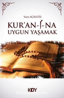 Kur'an-ı-na Uygun Yaşamak - Yasin Açıkgöz