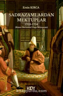 Sadrazamlardan Mektuplar 1703-1704 - Ersin Kırca