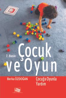 Çocuk ve Oyun & Çocuğa Oyunla Yardım