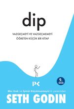 Dip & Vazgeçmeyi ve Vazgeçmemeyi Öğreten Küçük Bir Kitap