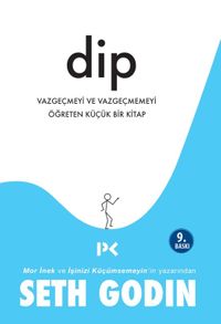 Dip & Vazgeçmeyi ve Vazgeçmemeyi Öğreten Küçük Bir Kitap