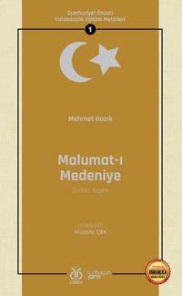 Malumat-ı Medeniye (Birinci Kısım) / Cumhuriyet Öncesi Vatandaşlık Eğitimi Metinleri 1