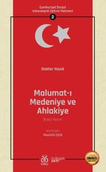 Malumat-ı Medeniye ve Ahlakiye (İkinci Kısım) / Cumhuriyet Öncesi Vatandaşlık Eğitimi Metinleri 2