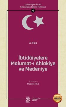 İbtidaiyelere Malumat-ı Ahlakiye ve Medeniye / Cumhuriyet Öncesi Vatandaşlık Eğitimi Metinleri 4