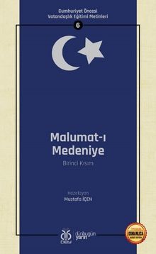 Malumat-ı Medeniye (Birinci Kısım) / Cumhuriyet Öncesi Vatandaşlık Eğitimi Metinleri 6