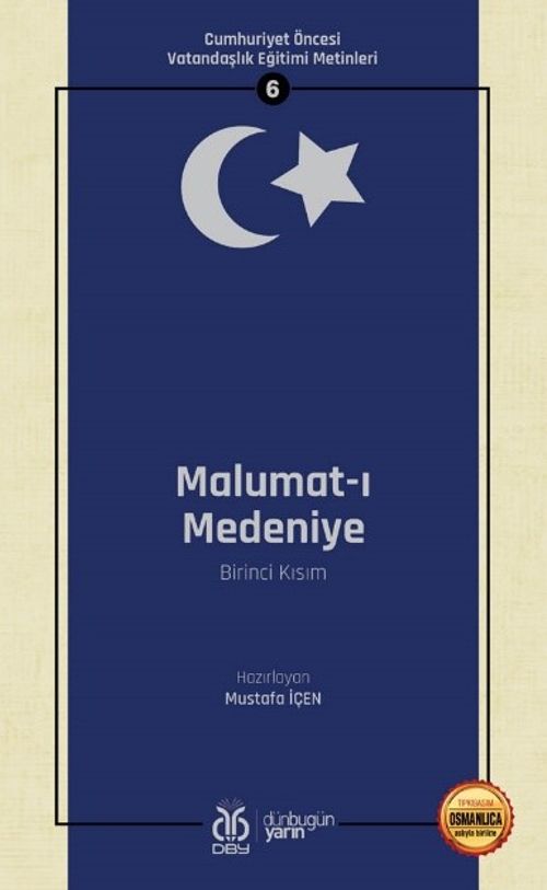Malumat-ı Medeniye (Birinci Kısım) / Cumhuriyet Öncesi Vatandaşlık Eğitimi Metinleri 6