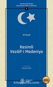 Resimli Vezaif-i Medeniye / Cumhuriyet Öncesi Vatandaşlık Eğitimi Metinleri 7 - Ali Seydi
