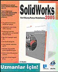 Solid Works 2005 İleri Düzey Parça Modelleme Uzmanlar İçin