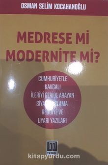 Medrese mi Modernite Mi ? - Osman Selim Kocahanoğlu