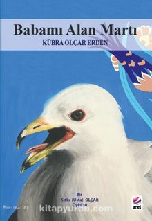 Babamı Alan Martı - Kübra Olçar Erden