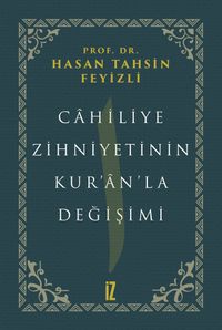 Cahiliye Zihniyetinin Kur'an'la Değişimi