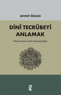Dini Tecrübeyi Anlamak & Ninian Smart ve Din Fenomenolojisi