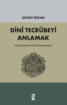 Dini Tecrübeyi Anlamak & Ninian Smart ve Din Fenomenolojisi